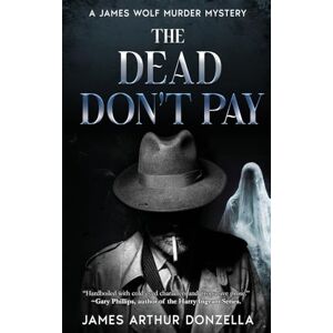 Donzella, James Arthur The Dead Don’t Pay (A James Wolf Murder Mystery) Donzella, James Arthur The Dead Don’t Pay (A James Wolf Murder Mystery)