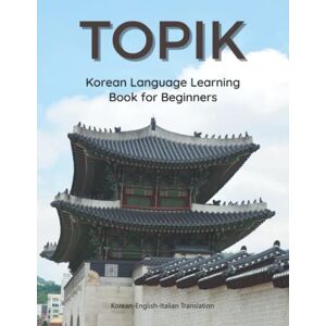 Sally G. Bunting, Lisa Park and TOPIK Korean Language Learning Book for Beginners Korean-English-Italian Translation: Easy to study Korean flash cards vocabulary workbook. Practice ... example. Ready for TOPIK exam test in 40 days Sally G. Bunting, Lisa Park and TOPIK Korean Language Learning Book for Beginners Korean-English-Italian Translation: Easy to study Korean flash cards vocabulary workbook. Practice ... example. Ready for TOPIK exam test in 40 days