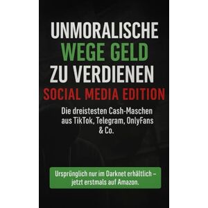 Cinartos Unmoralische Wege, Geld zu verdienen (Band 1 – ehemals nur im Darknet erhältlich): Von Casino-Scams bis KI-OnlyFans: Die brutal ehrlichen Geld-Maschen des Internets. Cinartos Unmoralische Wege, Geld zu verdienen (Band 1 – ehemals nur im Darknet erhältlich): Von Casino-Scams bis KI-OnlyFans: Die brutal ehrlichen Geld-Maschen des Internets.