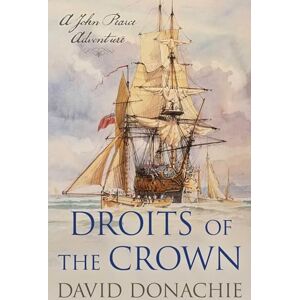 David Donachie Droits of the Crown: A John Pearce Adventure David Donachie Droits of the Crown: A John Pearce Adventure