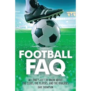 Backbeat Football FAQ: All That's Left to Know About the Clubs, the Players and the Rivalries (FAQ Pop Culture) Backbeat Football FAQ: All That's Left to Know About the Clubs, the Players and the Rivalries (FAQ Pop Culture)