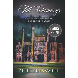 Cresswell, Allie Tall Chimneys: A British Family Saga spanning 100 years: Large Print Edition Cresswell, Allie Tall Chimneys: A British Family Saga spanning 100 years: Large Print Edition