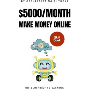 Anthony, Darby AI Mastery: Earn $5000/Month Online: Strategic Blueprint for Passive & Active Income with AI on YouTube, Udemy, Amazon KDP, Upwork, and Digital Business Anthony, Darby AI Mastery: Earn $5000/Month Online: Strategic Blueprint for Passive & Active Income with AI on YouTube, Udemy, Amazon KDP, Upwork, and Digital Business