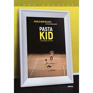 Bertolucci, Paolo Pasta kid: Il mio tennis, la mia vita Bertolucci, Paolo Pasta kid: Il mio tennis, la mia vita