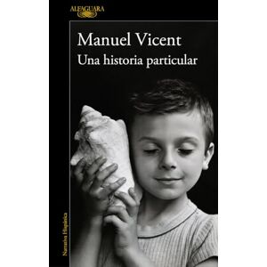 Vicent, Manuel Una Historia Particular / A Unique Story (Narrativa Hispanica) Vicent, Manuel Una Historia Particular / A Unique Story (Narrativa Hispanica)