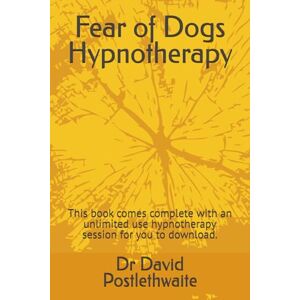 Postlethwaite, Dr Dr David Fear of Dogs Hypnotherapy: This book comes complete with an unlimited use hypnotherapy session for you to download. (Helping Hypnotherapies) Postlethwaite, Dr Dr David Fear of Dogs Hypnotherapy: This book comes complete with an unlimited use hypnotherapy session for you to download. (Helping Hypnotherapies)