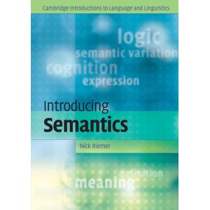 Riemer, Nick Introducing Semantics (Cambridge Introductions to Language and Linguistics) Riemer, Nick Introducing Semantics (Cambridge Introductions to Language and Linguistics)