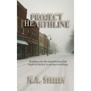Stellen, M.A. Project Hearthline: A Story of Memory, Identity, and a Town Unraveling Stellen, M.A. Project Hearthline: A Story of Memory, Identity, and a Town Unraveling