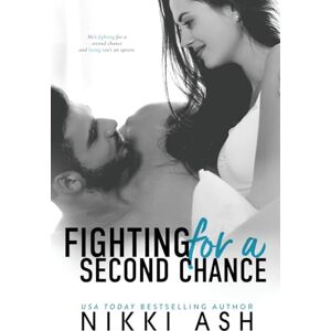 Ash, Nikki Fighting For a Second Chance: A Secret Baby, MMA Romance (Fighting Series) Ash, Nikki Fighting For a Second Chance: A Secret Baby, MMA Romance (Fighting Series)