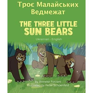 Forzani, Anneke The Three Little Sun Bears (Ukrainian-English): Троє Малайських Ведмежат (Language Lizard Bilingual World of Stories) Forzani, Anneke The Three Little Sun Bears (Ukrainian-English): Троє Малайських Ведмежат (Language Lizard Bilingual World of Stories)