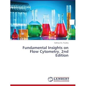 El-Toukhy, Safinaz Fundamental Insights on Flow Cytometry. 2nd Edition El-Toukhy, Safinaz Fundamental Insights on Flow Cytometry. 2nd Edition