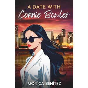 Benítez, Mónica A Date with Connie Bowler: Workplace Sapphic Romance / Age-Gap Romance Benítez, Mónica A Date with Connie Bowler: Workplace Sapphic Romance / Age-Gap Romance