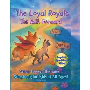 Publishing, KatyJ The Loyal Royals: The Path Forward When Forever Hesitates...Storybook for Kids of All Ages! (Volume 2) Publishing, KatyJ The Loyal Royals: The Path Forward When Forever Hesitates...Storybook for Kids of All Ages! (Volume 2)
