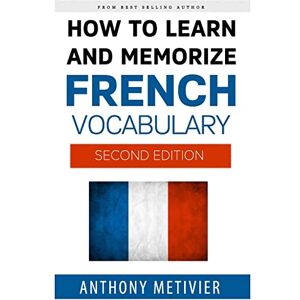 Metivier, Anthony How to Learn and Memorize French Vocabulary (Magnetic Memory Series) Metivier, Anthony How to Learn and Memorize French Vocabulary (Magnetic Memory Series)