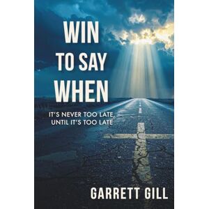 Gill, Garrett Win to Say When: It's Never Too Late, Until It's Too Late Gill, Garrett Win to Say When: It's Never Too Late, Until It's Too Late