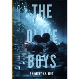 BLUE., D.W. THE OLIVE BOYS.: A Novel of Hidden Flames and Unyielding Hearts. (The Quiet Hearts Series) BLUE., D.W. THE OLIVE BOYS.: A Novel of Hidden Flames and Unyielding Hearts. (The Quiet Hearts Series)