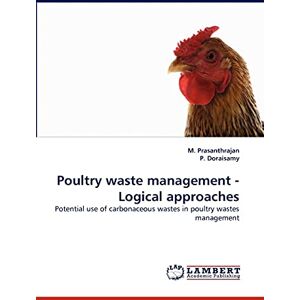 Prasanthrajan, M. Poultry waste management Logical approaches: Potential use of carbonaceous wastes in poultry wastes management Prasanthrajan, M. Poultry waste management Logical approaches: Potential use of carbonaceous wastes in poultry wastes management