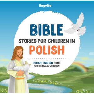Young, Anna Bible stories for children in Polish – All-time favorite Bible stories in Polish & English languages: An illustrated book of Polish Bible stories for ... for children (Polish-English bilingual books) Young, Anna Bible stories for children in Polish – All-time favorite Bible stories in Polish & English languages: An illustrated book of Polish Bible stories for ... for children (Polish-English bilingual books)