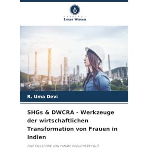 Devi SHGs & DWCRA Werkzeuge der wirtschaftlichen Transformation von Frauen in Indien: EINE FALLSTUDIE VON YANAM, PUDUCHERRY (UT) Devi SHGs & DWCRA Werkzeuge der wirtschaftlichen Transformation von Frauen in Indien: EINE FALLSTUDIE VON YANAM, PUDUCHERRY (UT)