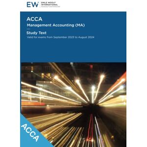 Emile Woolf International ACCA Management Accounting (MA) Study Text 2023-24 (ACCA 2023-24) Emile Woolf International ACCA Management Accounting (MA) Study Text 2023-24 (ACCA 2023-24)