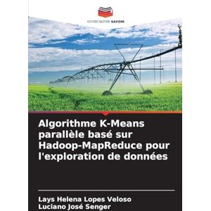 Lopes Veloso, Lays Helena Algorithme K-Means parallèle basé sur Hadoop-MapReduce pour l'exploration de données Lopes Veloso, Lays Helena Algorithme K-Means parallèle basé sur Hadoop-MapReduce pour l'exploration de données