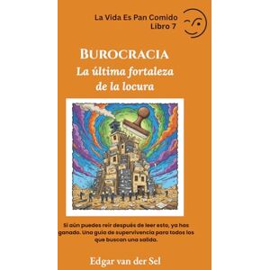 der Sel, Edgar van Burocracia: La última fortaleza de la locura der Sel, Edgar van Burocracia: La última fortaleza de la locura