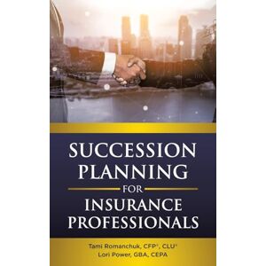 Romanchuk, CFP®, CLU®, Tami Succession Planning for Insurance Professionals Romanchuk, CFP®, CLU®, Tami Succession Planning for Insurance Professionals