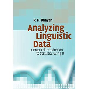 Baayen, R. H. Analyzing Linguistic Data: A Practical Introduction to Statistics using R Baayen, R. H. Analyzing Linguistic Data: A Practical Introduction to Statistics using R