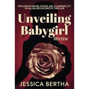 Bertha, Jessica Unveiling Babygirl (Review): Exploring Desire, Power, and Vulnerability in Halina Reijn’s Erotic Thriller (Unveil the Magic of Movies & Series With Jessica) Bertha, Jessica Unveiling Babygirl (Review): Exploring Desire, Power, and Vulnerability in Halina Reijn’s Erotic Thriller (Unveil the Magic of Movies & Series With Jessica)