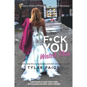 Paige, Tylar F*ck You, Watch This: Tired of choosing the wrong men, she finally chose herself. Paige, Tylar F*ck You, Watch This: Tired of choosing the wrong men, she finally chose herself.