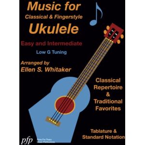 Whitaker, Ellen S. Music for Classical and Fingerstyle Ukulele: Easy and Intermediate (Low G) Whitaker, Ellen S. Music for Classical and Fingerstyle Ukulele: Easy and Intermediate (Low G)