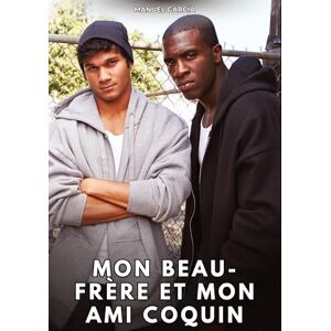 García, Manuel Mon beau-frère et mon ami coquin: Histoires Érotiques Gay de Sexe Explicite García, Manuel Mon beau-frère et mon ami coquin: Histoires Érotiques Gay de Sexe Explicite