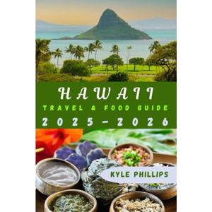 Philips Hawaii Travel And Food Guide: "The Easy Taste of Hawaiian Aloha Revealed — Cook, Explore, and Experience Philips Hawaii Travel And Food Guide: "The Easy Taste of Hawaiian Aloha Revealed — Cook, Explore, and Experience
