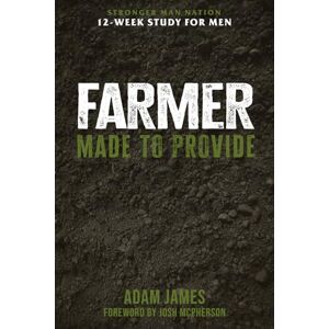 James, Adam FARMER: Made To Provide (Biblical Manhood Series (STRONGER MAN NATION)) James, Adam FARMER: Made To Provide (Biblical Manhood Series (STRONGER MAN NATION))