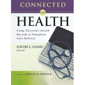 Connected for Health: Using Electronic Health Records to Transform Care Delivery Connected for Health: Using Electronic Health Records to Transform Care Delivery