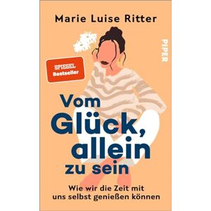 Ritter, Marie Luise Vom Glück, allein zu sein: Wie wir die Zeit mit uns selbst genießen können Das neue Buch von @luiseliebt Ritter, Marie Luise Vom Glück, allein zu sein: Wie wir die Zeit mit uns selbst genießen können Das neue Buch von @luiseliebt