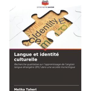 Taheri, Melika Langue et identité culturelle: Recherche qualitative sur l'apprentissage de l'anglais langue étrangère (EFL) dans une société monolingue Taheri, Melika Langue et identité culturelle: Recherche qualitative sur l'apprentissage de l'anglais langue étrangère (EFL) dans une société monolingue