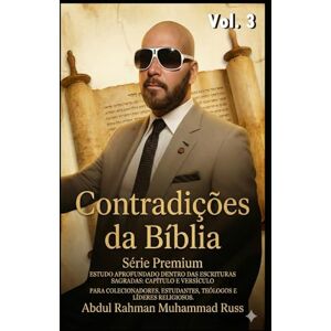 Muhammad Russ, Prof Abdul Rahman As Contradições da Bíblia – Vol. 3: Contradições textuais, históricas e teológicas examinadas (As Contradições da Biblia Serie Premiun) Muhammad Russ, Prof Abdul Rahman As Contradições da Bíblia – Vol. 3: Contradições textuais, históricas e teológicas examinadas (As Contradições da Biblia Serie Premiun)