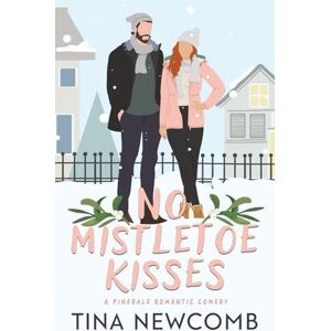 Newcomb, Tina No Mistletoe Kisses: A sweet enemies to love romance (Pinedale Holidays Series) Newcomb, Tina No Mistletoe Kisses: A sweet enemies to love romance (Pinedale Holidays Series)