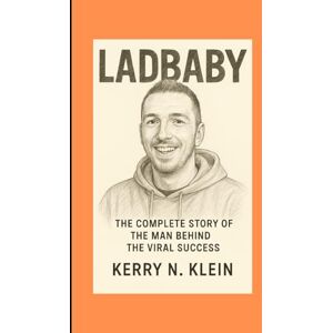 N. Klein, Kerry LadBaby Biography: The Complete Story of the Man Behind the Viral Success N. Klein, Kerry LadBaby Biography: The Complete Story of the Man Behind the Viral Success