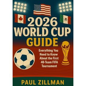 Zillman, Paul 2026 World Cup Guide: Everything You Need to Know About the First 48-Team FIFA Tournament Zillman, Paul 2026 World Cup Guide: Everything You Need to Know About the First 48-Team FIFA Tournament
