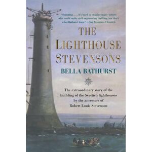 Bathurst, Bella The Lighthouse Stevensons: The Extraordinary Story of the Building of the Scottish Lighthouses by the Ancestors of Robert Louis Stevenson Bathurst, Bella The Lighthouse Stevensons: The Extraordinary Story of the Building of the Scottish Lighthouses by the Ancestors of Robert Louis Stevenson