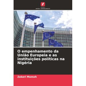 Momoh, Zekeri O empenhamento da União Europeia e as instituições políticas na Nigéria Momoh, Zekeri O empenhamento da União Europeia e as instituições políticas na Nigéria
