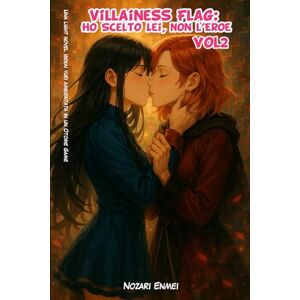 Enmei, Nozari Villainess Flag: Ho Scelto Lei, Non l’Eroe Vol 2: Una light novel isekai yuri ambientata in un Otome Game (Corte Cremisi) Enmei, Nozari Villainess Flag: Ho Scelto Lei, Non l’Eroe Vol 2: Una light novel isekai yuri ambientata in un Otome Game (Corte Cremisi)