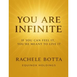 Botta, Rachele You Are Infinite: Unlock the Hidden Laws of the Universe and Create the Life You Can Feel But Haven’t Seen Yet (The Magnetic Self Series) Botta, Rachele You Are Infinite: Unlock the Hidden Laws of the Universe and Create the Life You Can Feel But Haven’t Seen Yet (The Magnetic Self Series)