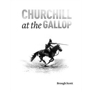 Scott Churchill at the Gallop: Winston's Life in the Saddle Scott Churchill at the Gallop: Winston's Life in the Saddle