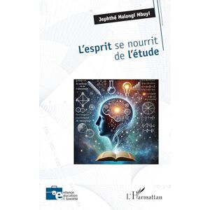 Malongi Mbuyi, Jephthé L'esprit se nourrit de l'étude (Enfance Éducation Et Société) Malongi Mbuyi, Jephthé L'esprit se nourrit de l'étude (Enfance Éducation Et Société)