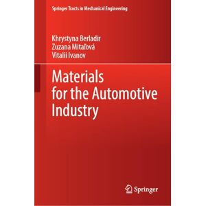 Berladir, Khrystyna Materials for the Automotive Industry (Springer Tracts in Mechanical Engineering) Berladir, Khrystyna Materials for the Automotive Industry (Springer Tracts in Mechanical Engineering)