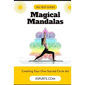 Huntington, Aurora T. Magical Mandalas: Creating Your Own Sacred Circle Art Huntington, Aurora T. Magical Mandalas: Creating Your Own Sacred Circle Art