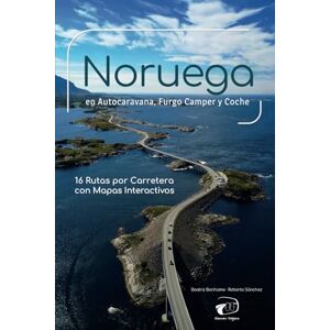 Bonhome Pulido, Beatriz Noruega en Autocaravana, Furgo Camper y Coche: 16 Rutas por Carretera con Mapas Interactivos (El mundo por carretera con Germen Viajero) Bonhome Pulido, Beatriz Noruega en Autocaravana, Furgo Camper y Coche: 16 Rutas por Carretera con Mapas Interactivos (El mundo por carretera con Germen Viajero)